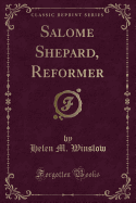 Salome Shepard, Reformer (Classic Reprint)