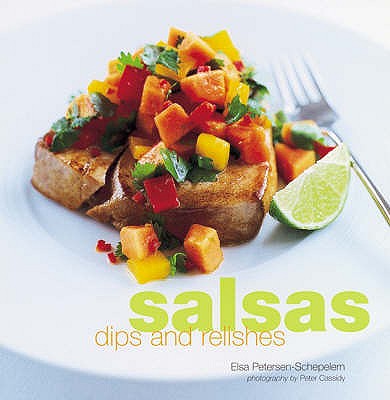 Salsas, Dips & Relishes - Petersen-Schepelern, Elsa