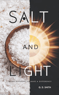 Salt and Light: Being Different to Make a Difference