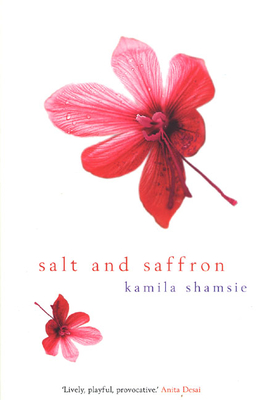 Salt and Saffron - Shamsie, Kamila