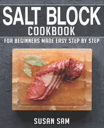 Salt Block Cookbook: Book 1, for Beginners Made Easy Step by Step
