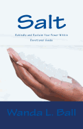 Salt: Reclaim and Rekindle Your Power Within - Devotional Guide