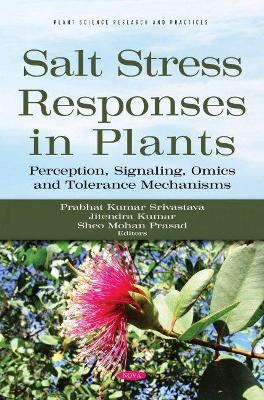 Salt Stress Responses in Plants: Perception, Signaling, Omics and Tolerance Mechanisms - Srivastava, Prabhat Kumar (Editor)