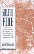 Salted with Fire: Unitarian Universalist Strategies for Sharing Faith and Growing Congregations - Alexander, Scott (Editor)