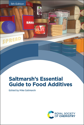 Saltmarsh's Essential Guide to Food Additives - Saltmarsh, Mike (Editor)