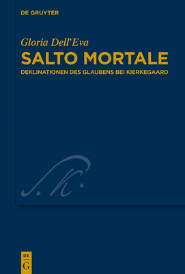 Salto Mortale: Deklinationen Des Glaubens Bei Kierkegaard - Dell'eva, Gloria