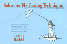 Saltwater Fly-Casting Techniques: How to Cast Effectively for the Biggest Fish and Under the Most Demanding Situations - Kreh, Lefty