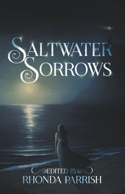Saltwater Sorrows - Parrish, Rhonda, and Laycraft, Adria, and MacLeod, Catherine