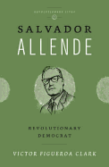 Salvador Allende: A Revolutionary Legacy