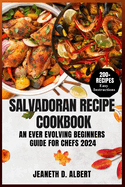Salvadoran Recipe Cookbook: An ever-evolving beginners guide for chefs 2024