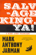 Salvage King, YA!: A Herky-Jerky Picaresque