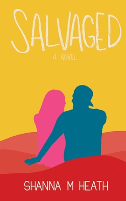 Salvaged - Heath, Shanna M