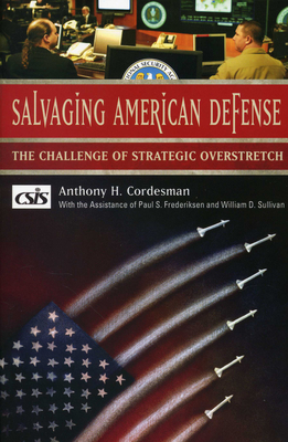 Salvaging American Defense: The Challenge of Strategic Overstretch - Cordesman, Anthony H.