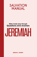 Salvation Manual: Bible Made Easy through Questions and Answers for the Book of Jeremiah