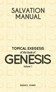 Salvation Manual: Topical Exegesis of the Book of Genesis - Volume 1