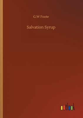 Salvation Syrup - Foote, G W