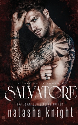 Salvatore: a Dark Mafia Romance - Knight, Natasha