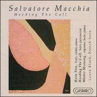 Salvatore Macchia: Heeding The Call - John van Buskirk (piano); Karen Smith Emerson (soprano); Laura Klock (french horn); Nadine Shank (piano);...