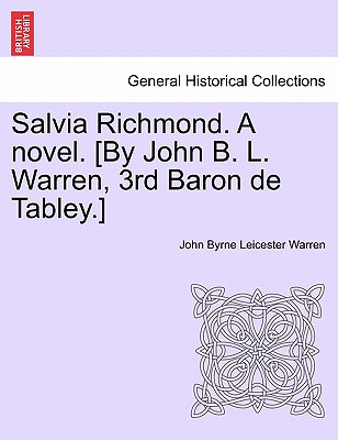 Salvia Richmond. a Novel. [By John B. L. Warren, 3rd Baron de Tabley.] - Warren, John Byrne Leicester