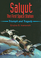 Salyut: The First Space Station: Triumph and Tragedy