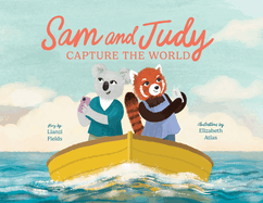 Sam and Judy Capture the World: See the World Through Your Own Eyes, Not Just a Screen