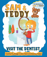 Sam and Teddy Visit the Dentist: The Adventures of Sam and Teddy The Fun and Creative Introductory Dental Visit Book for Kids and Toddlers