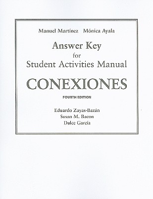 Sam Answer Key for Conexiones: Comunicacion Y Cultura - Zayas-Bazan, Eduardo, and Bacon, Susan, and Garca, Dulce