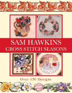 Sam Hawkins Cross Stitch Seasons: Over 150 Designs