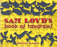 Sam Loyd's Book of Tangrams - Loyd, Sam, and Van Note, Peter (Introduction by)