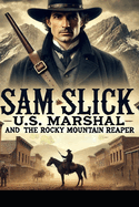 Sam Slick US Marshal and the Rocky Mountain Reaper