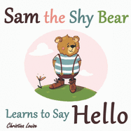 Sam the Shy Bear Learns to Say "Hello": The Learning Adventures of Sam the Bear