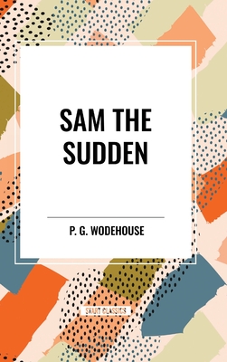 Sam the Sudden - Wodehouse, P G