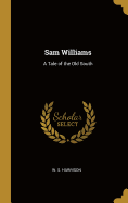 Sam Williams: A Tale of the Old South