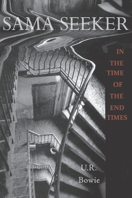 Sama Seeker in the Time of the End Times (Volume Two): A Spy Novel - Skinner, R G, and Bowie, U R