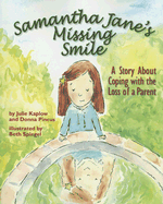 Samantha Jane's Missing Smile: A Story about Coping with the Loss of a Parent