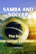 Samba and Soccer: The Soul of Brazilian Football