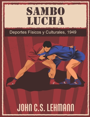 Sambo Lucha: Deportes F?sicos y Culturales, 1949 - Lehmann, John