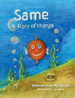 Same: A Story of Change - Jones, Alexandra M