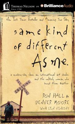 Same Kind of Different as Me: A Modern-Day Slave, an International Art Dealer, and the Unlikely Woman Who Bound Them Together - Hall, Ron, and Moore, Denver, and Butler, Daniel (Read by)