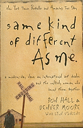Same Kind of Different as Me: A Mondern-Day Slave, an International Art Dealer, and the Unlikely Woman Who Bound Them Together