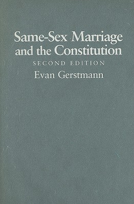 Same-Sex Marriage and the Constitution - Gerstmann, Evan