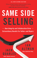 Same Side Selling: How Integrity and Collaboration Drive Extraordinary Results for Sellers and Buyers