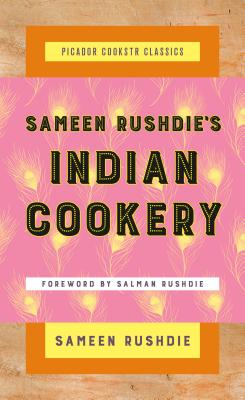 Sameen Rushdie's Indian Cookery - Rushdie, Sameen, and Rushdie, Salman (Foreword by)