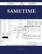 Sametime 72 Success Secrets - 72 Most Asked Questions on Sametime - What You Need to Know