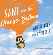 Sami and the Orange Balloon: Adventures Over Campbell