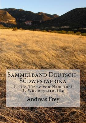 Sammelband Deutsch-Sudwestafrika - Frey, Andreas