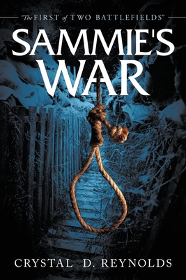 Sammie's War: "The First of Two Battlefields" - Reynolds, Crystal D