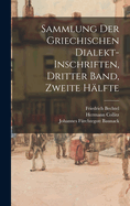 Sammlung Der Griechischen Dialekt-Inschriften, Dritter Band, Zweite H?lfte