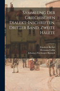 Sammlung Der Griechischen Dialekt-Inschriften, Dritter Band, Zweite H?lfte