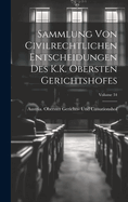 Sammlung Von Civilrechtlichen Entscheidungen Des K.K. Obersten Gerichtshofes; Volume 34
